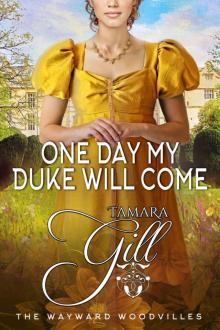 One Day my Duke will Come: The Wayward Woodvilles, Book 5