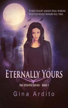 Eternally Yours (The Afterlife Series Book 1)