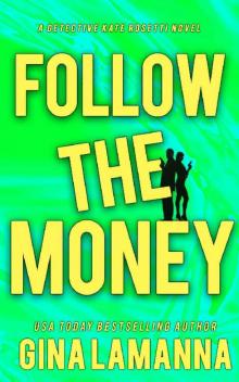 Follow the Money (Detective Kate Rosetti Mystery Book 3) Follow the Money (Detective Kate Rosetti Mystery Book 3)