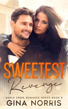 Sweetest Revenge: A Small Town Opposites Attract Romance (Maple Creek Series Book 3)