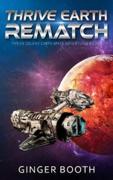 Thrive Earth Rematch (Thrive Colony Corps Space Adventures Book 2)