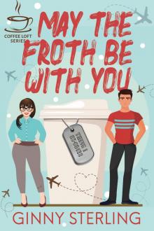 May The Froth Be With You (The Coffee Loft Series)
