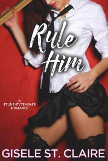 Rule Him: A virgin student/teacher forbidden romance (School of Seduction Book 1)