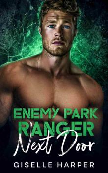 Enemy Park Ranger Next Door: a Brother's Best Friend, enemies to lovers off-limits Romance Novella
