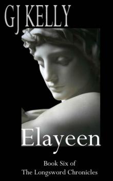 The Longsword Chronicles: Book 06 - Elayeen