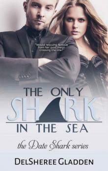The Only Shark In The Sea (The Date Shark Series Book 3)