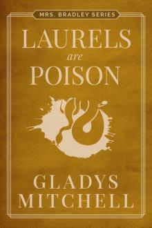 Laurels are Poison (Mrs. Bradley) Laurels are Poison (Mrs. Bradley)