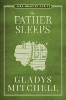 My Father Sleeps (Mrs. Bradley) My Father Sleeps (Mrs. Bradley)