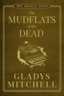 The Mudflats of the Dead (Mrs. Bradley) The Mudflats of the Dead (Mrs. Bradley)