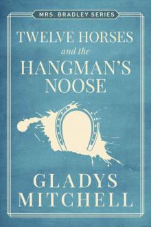Twelve Horses and the Hangman's Noose (Mrs. Bradley)