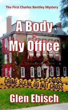 A Body In My Office (The Charles Bentley Mysteries Book 1)
