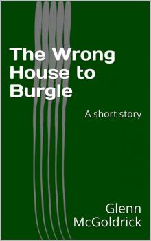 The Wrong House to Burgle: A short story