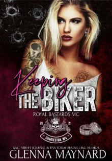 Keeping The Biker (Royal Bastards MC: Charleston, WV Book 4)