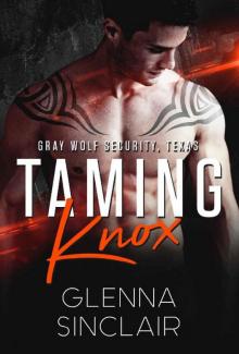 TAMING KNOX (Gray Wolf Security, Texas Book 3)