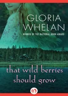 That Wild Berries Should Grow That Wild Berries Should Grow