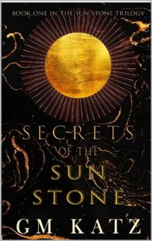 Secrets of the Sun Stone (The Sun Stone Trilogy Book 1)