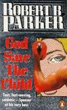 Robert B Parker - Spenser 02 - God Save the Child Robert B Parker - Spenser 02 - God Save the Child
