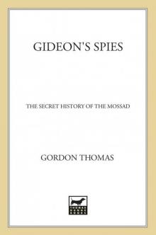 Gideon's Spies: The Secret History of the Mossad Gideon's Spies: The Secret History of the Mossad