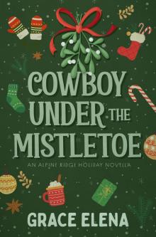Cowboy Under the Mistletoe: An Alpine Ridge Holiday Novella