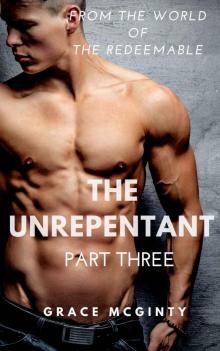 The Unrepentant- Part Three The Unrepentant- Part Three
