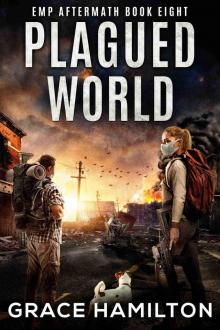 Plagued World: A Post-Apocalyptic EMP Saga Filled With Fascinating Characters & Prepper Info (EMP Aftermath Book 8)