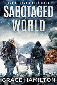 Sabotaged World: A Post-Apocalyptic EMP Saga Filled With Fascinating Characters & Prepper Info (EMP Aftermath Book 7) Sabotaged World: A Post-Apocalyptic EMP Saga Filled With Fascinating Characters & Prepper Info (EMP Aftermath Book 7)