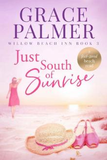 Just South of Sunrise (Willow Beach Inn Book 3) Just South of Sunrise (Willow Beach Inn Book 3)