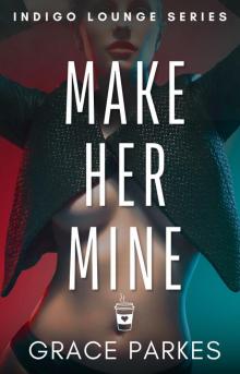 Make Her Mine: A Sapphic Enemies-to-Lovers Romance (Indigo Lounge Book 2)