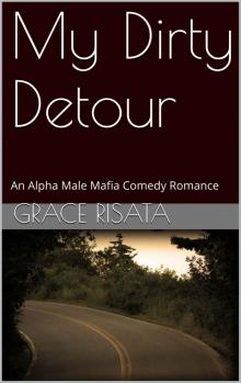 My Dirty Detour: An Alpha Male Mafia Comedy Romance