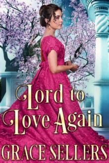 Lord to Love Again: A Sweet and Clean Regency Romance