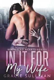 In It For My Wife (Rekindled Hearts Book 1)