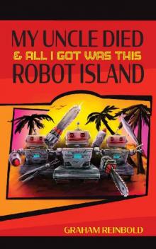 My Uncle Died & All I Got Was This Robot Island