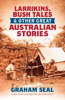 Larrikins, Bush Tales and Other Great Australian Stories Larrikins, Bush Tales and Other Great Australian Stories