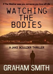 [Jake Boulder 01.0] Watching the Bodies