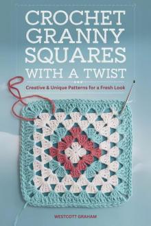 Crochet Granny Squares with a Twist: Creative & Unique Patterns for a Fresh Look