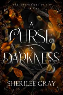 A Curse in Darkness: The Thornheart Trials