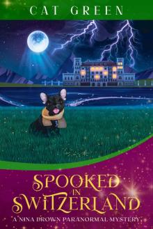 Spooked in Switzerland: A Nina Brown Paranormal Cozy Mystery