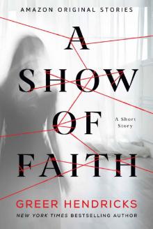 A Show of Faith: A Short Story A Show of Faith: A Short Story
