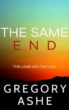 The Same End (The Lamb and the Lion Book 3) The Same End (The Lamb and the Lion Book 3)