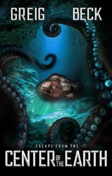 Escape From The Center of The Earth (To The Center Of The Earth Book 3)