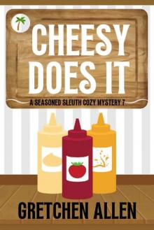 Cheesy Does It (A Seasoned Sleuth Cozy Mystery Book 7)