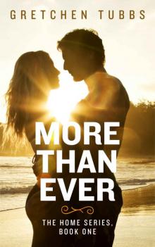 More Than Ever: The Home Series, Book One