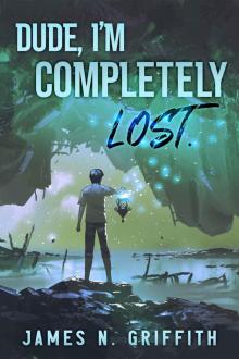Dude, I'm Completely Lost