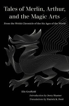 Tales of Merlin, Arthur, and the Magic Arts (World Literature in Translation)