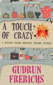A Touch Of Crazy: A Seaview Manor Romantic Murder Mystery