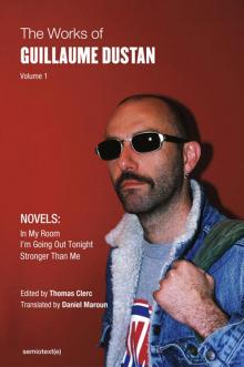 The Works of Guillaume Dustan, Volume 1
