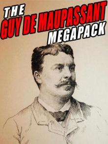The Guy De Maupassant Megapack (R) The Guy De Maupassant Megapack (R)