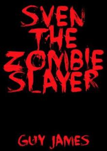 Sven the Zombie Slayer Sven the Zombie Slayer