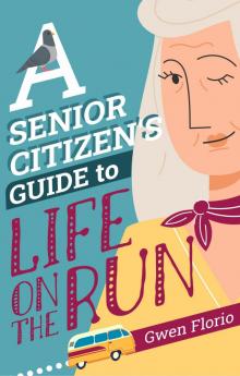 A Senior Citizen's Guide to Life on the Run A Senior Citizen's Guide to Life on the Run