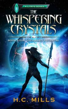 Unchained Potential (The Whispering Crystals: A LitRPG Series Book 4) Unchained Potential (The Whispering Crystals: A LitRPG Series Book 4)